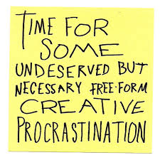 quote about creative procrastination