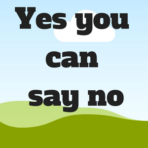 Yes, I Mean No! How to Say No Assertively